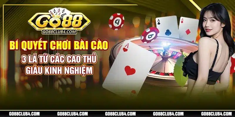 Bí Quyết Chơi Bài Cào 3 Lá Từ Các Cao Thủ Giàu Kinh Nghiệm