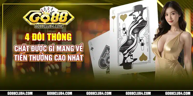 4 Đôi Thông Chặt Được Gì Mang Về Tiền Thưởng Cao Nhất