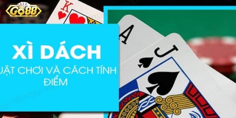 Cách Chơi Game Xì Dách Là Gì Và Mẹo Hay Để Thắng Cược?