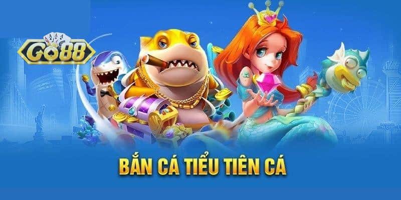 Bắn Cá Tiểu Tiên Cá - Bí Kíp Chơi Bắn Cá Hiệu Quả 2026