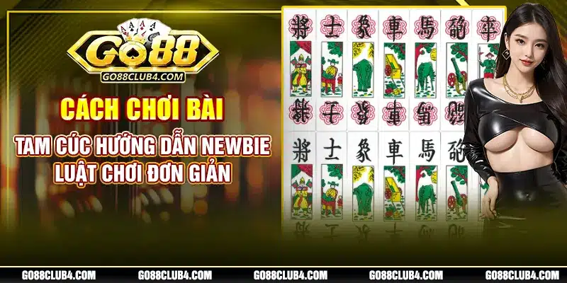 Cách Chơi Bài Tam Cúc - Hướng Dẫn Newbie Luật Chơi Đơn Giản
