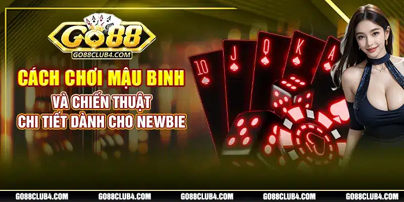 Cách Chơi Mậu Binh Và Chiến Thuật Chi Tiết Dành Cho Newbie
