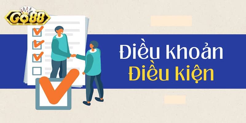 Cập Nhật Đầy Đủ Các Quy Định Về Điều Kiện Tham Gia Go88