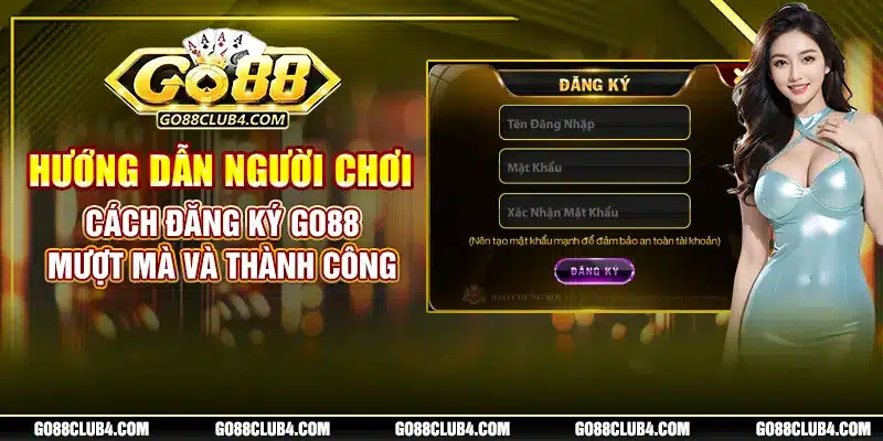 Hướng Dẫn Người Chơi Cách Đăng Ký Go88 Mượt Mà Và Thành Công