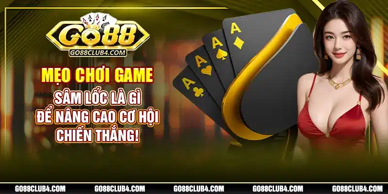 Mẹo Chơi Game Sâm Lốc Là Gì Để Nâng Cao Cơ Hội Chiến Thắng!
