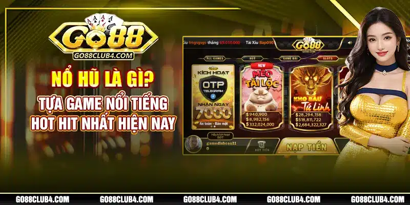 Nổ Hũ Là Gì? Tựa Game Nổi Tiếng Hot Hit Nhất Hiện Nay