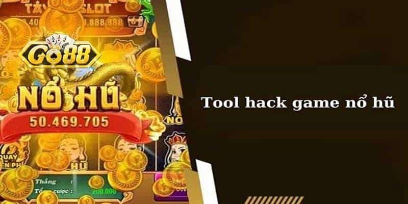 Tool Nổ Hũ Cùng Những Thông Tin Cần Biết Trước Khi Dùng
