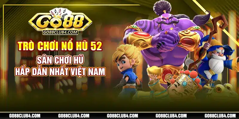 Trò Chơi Nổ Hũ 52 - Sân Chơi Hũ Hấp Dẫn Nhất Việt Nam