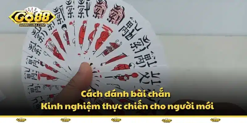 Cách đánh bài chắn - Kinh nghiệm thực chiến cho người mới