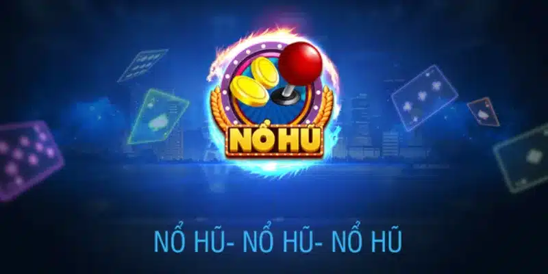Cách quay nổ hũ chuẩn - Chiến lược tăng tỷ lệ thắng lớn
