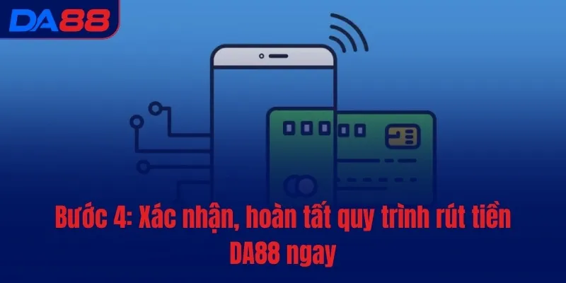 Rút tiền DA88 - Quy trình đơn giản, thao tác siêu dễ