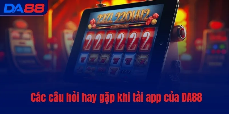 Tải app DA88 - Đặt cược thuận tiện, chỉ với vài bước