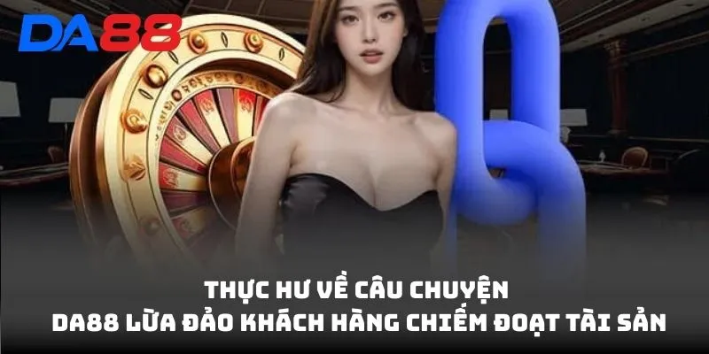 DA88 Có Lừa Đảo Không? Chi Tiết Sự Thật Về Tin Đồn Lừa Đảo 