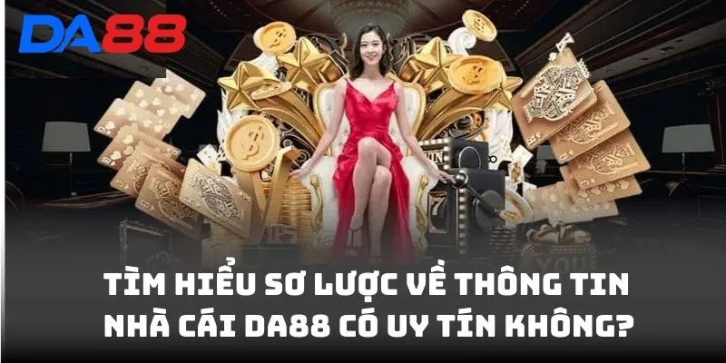 DA88 Có Uy Tín Không? Chuyên Gia Nói Gì Về Chất Lượng Dịch vụ