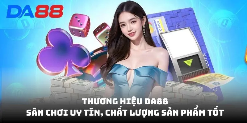 Đánh Giá DA88 - Khách Hàng Và Chuyên Gia Nói Gì Về Dịch Vụ?