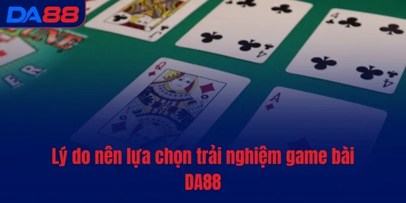Game bài DA88 - Kho báu hot với tiền thưởng không giới hạn