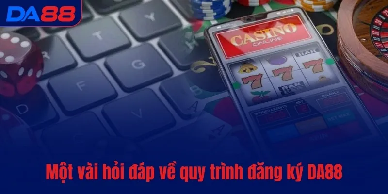 Đăng ký DA88 - Hướng dẫn mở tài khoản mới chỉ trong 5 giây