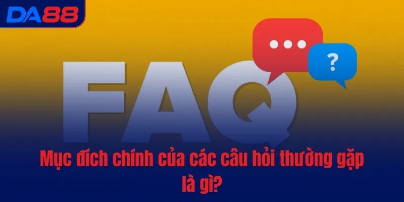Câu hỏi thường gặp - DA88 dành thời gian giải đáp thắc mắc