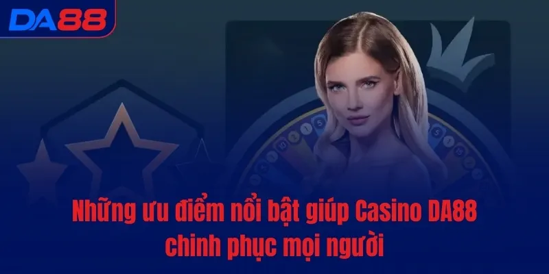Casino DA88 - Tụ điểm cá cược trực tuyến đỉnh cao