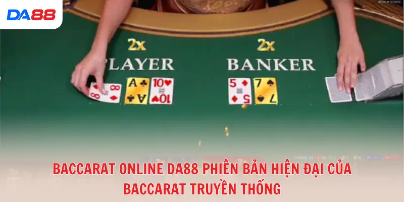 Baccarat Online DA88: Trò chơi may rủi hay chiến thuật?