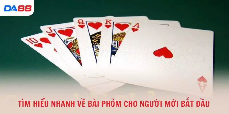 Học nhanh cách chơi bài Phỏm: Luật cơ bản và mẹo hay 2026